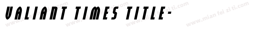 Valiant Times Title字体转换